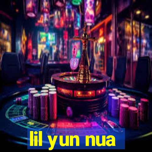 lil yun nua